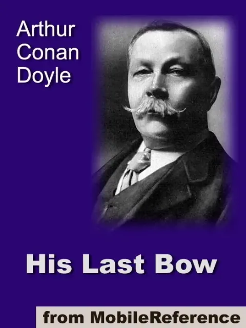 Обложка книги «His last bow : Some later reminiscences of Sherlock Holmes» — Arthur Conan Doyle, детектив, уровень B1